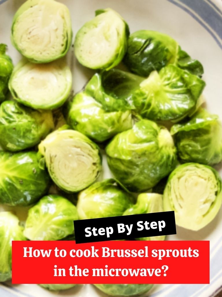 How to cook Brussel sprouts in the microwave?
