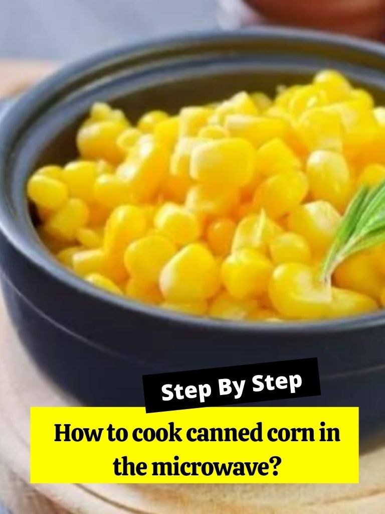 How to cook canned corn in the microwave?