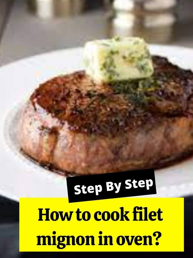How to cook filet mignon in oven?