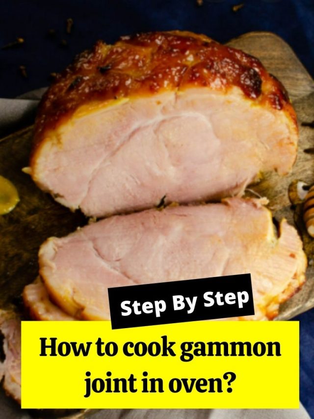 How to cook gammon joint in oven? How to Cook Guides