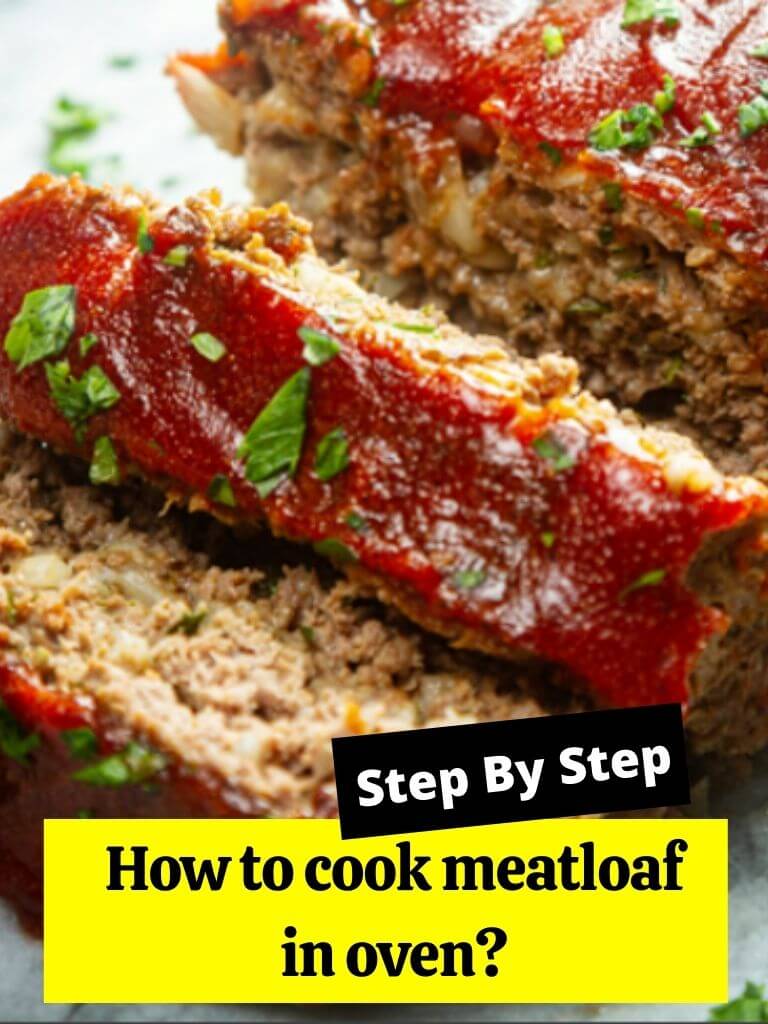 How to cook meatloaf in oven?