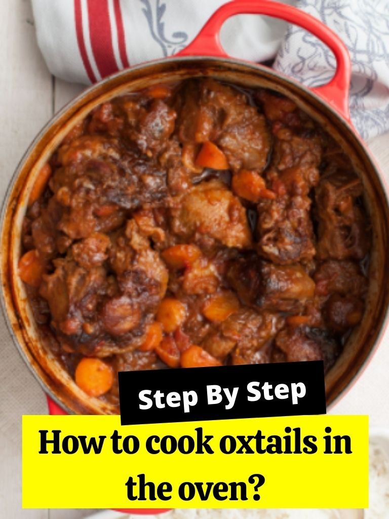 How to cook oxtails in the oven?