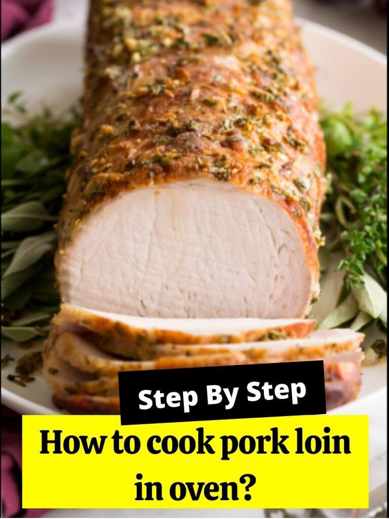 How to cook pork loin in oven?