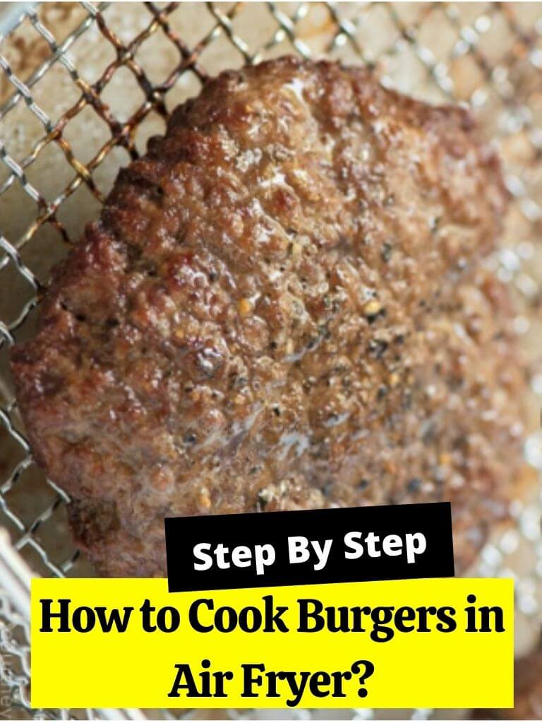 How to Cook Burgers in Air Fryer?