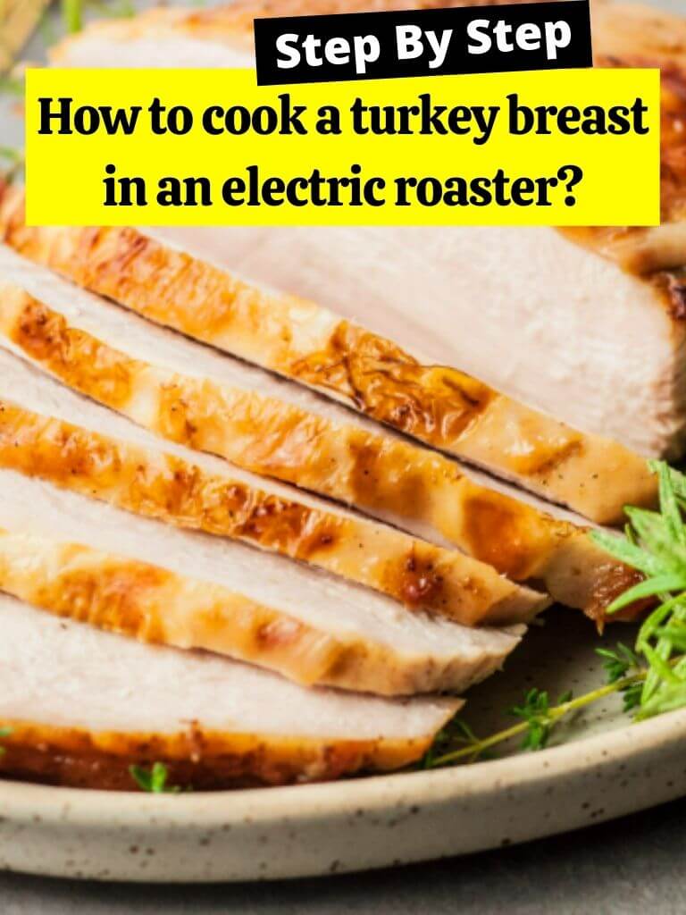 How to cook a turkey breast in an electric roaster?