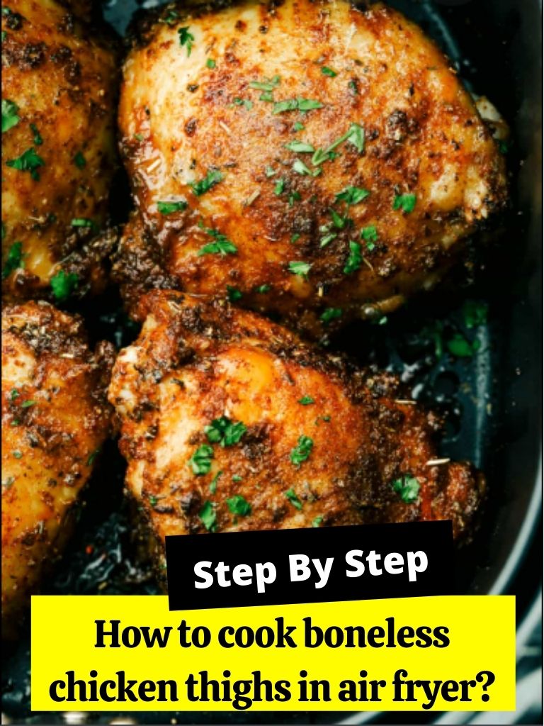 How to cook Boneless Chicken Thighs in Air Fryer?