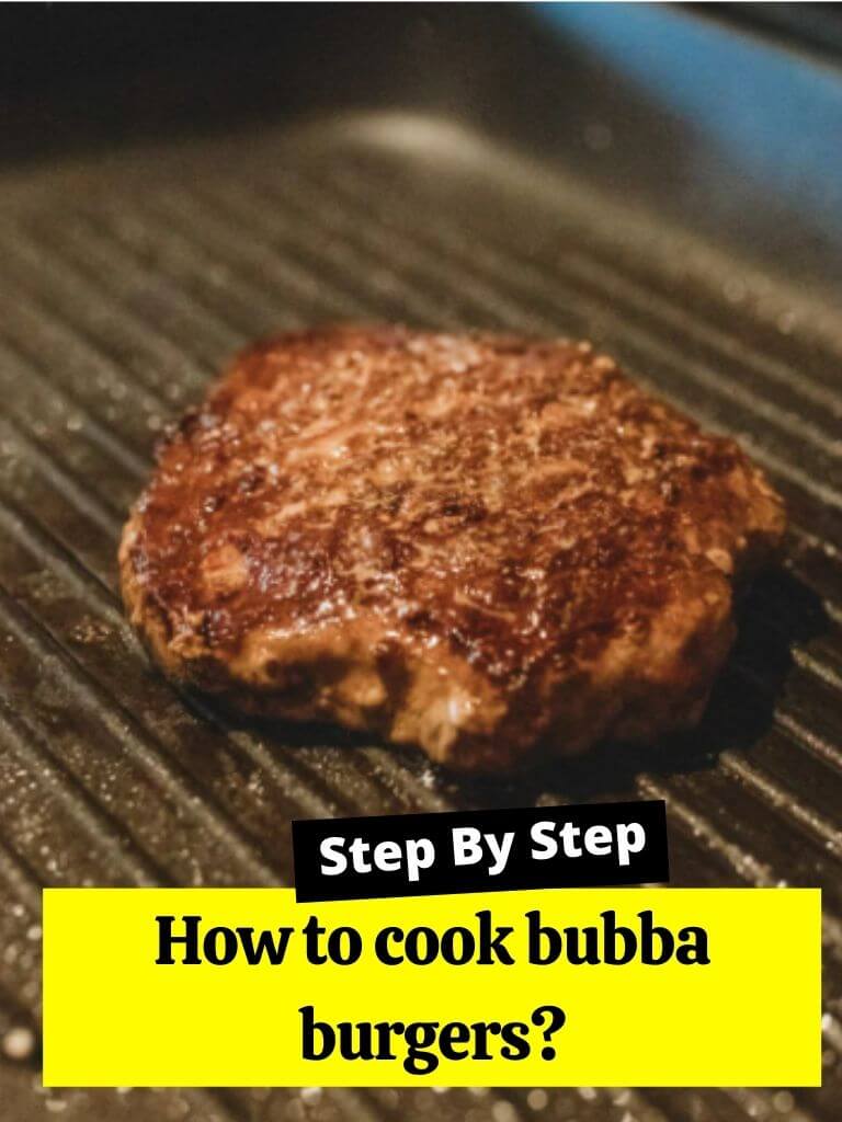 How to cook bubba burgers?