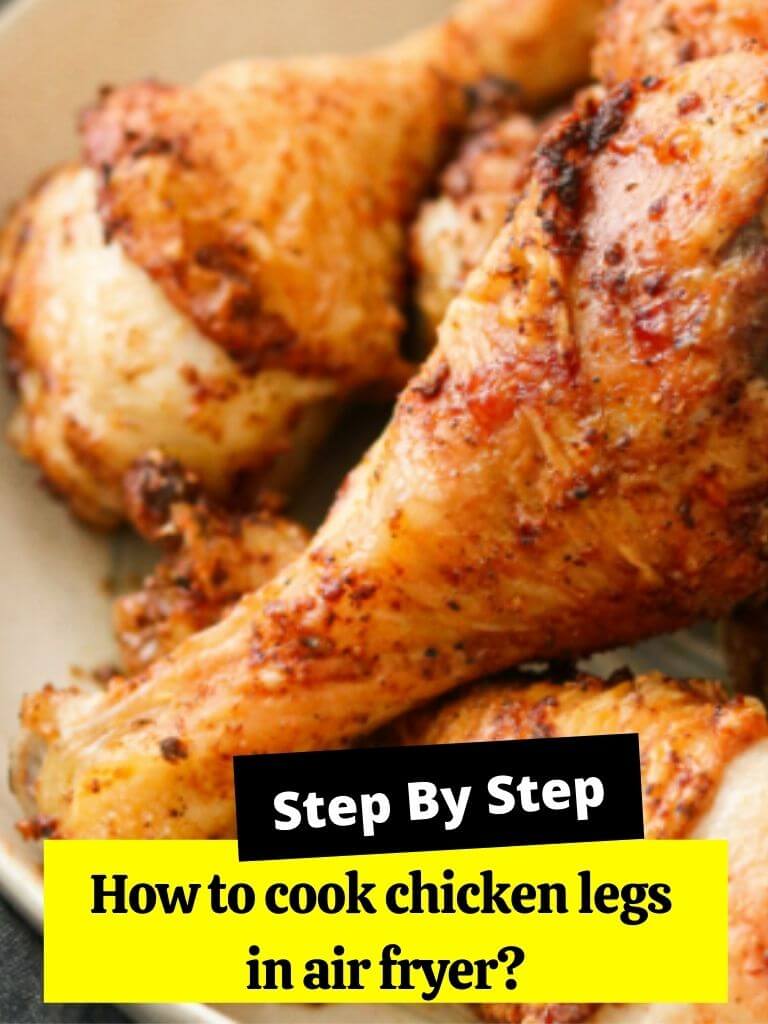 How to Cook Chicken legs in Air Fryer?