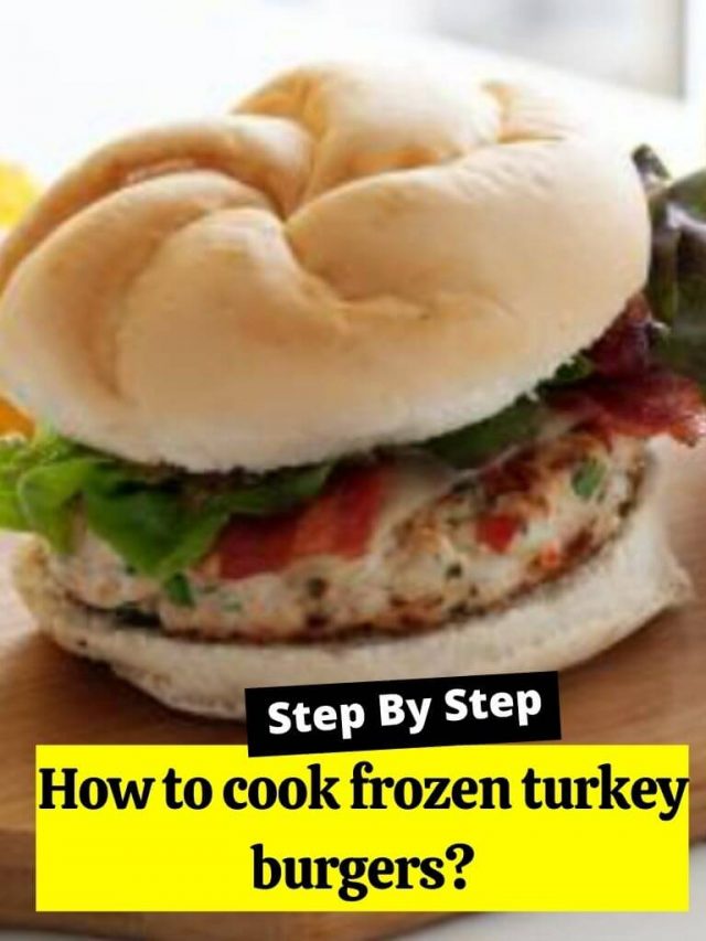 How To Cook Frozen Turkey Burgers How To Cook Guides