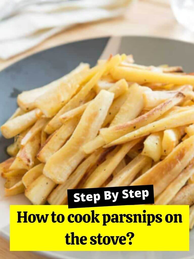 How to cook parsnips on the stove?
