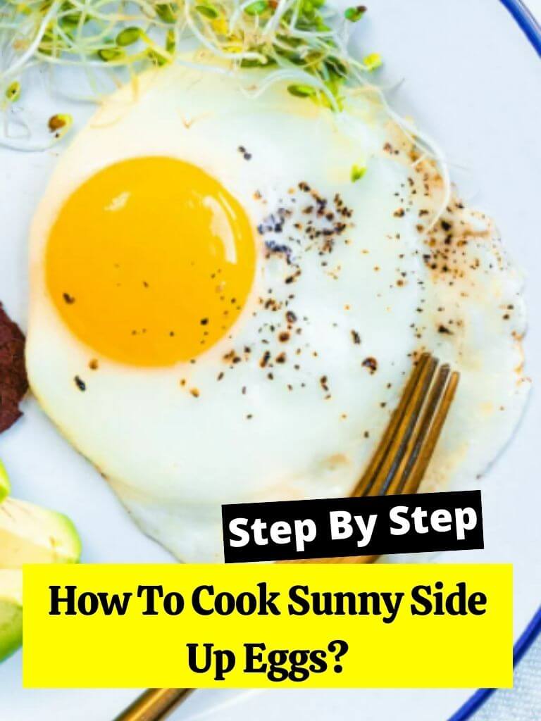 How To Cook Sunny Side Up Eggs?