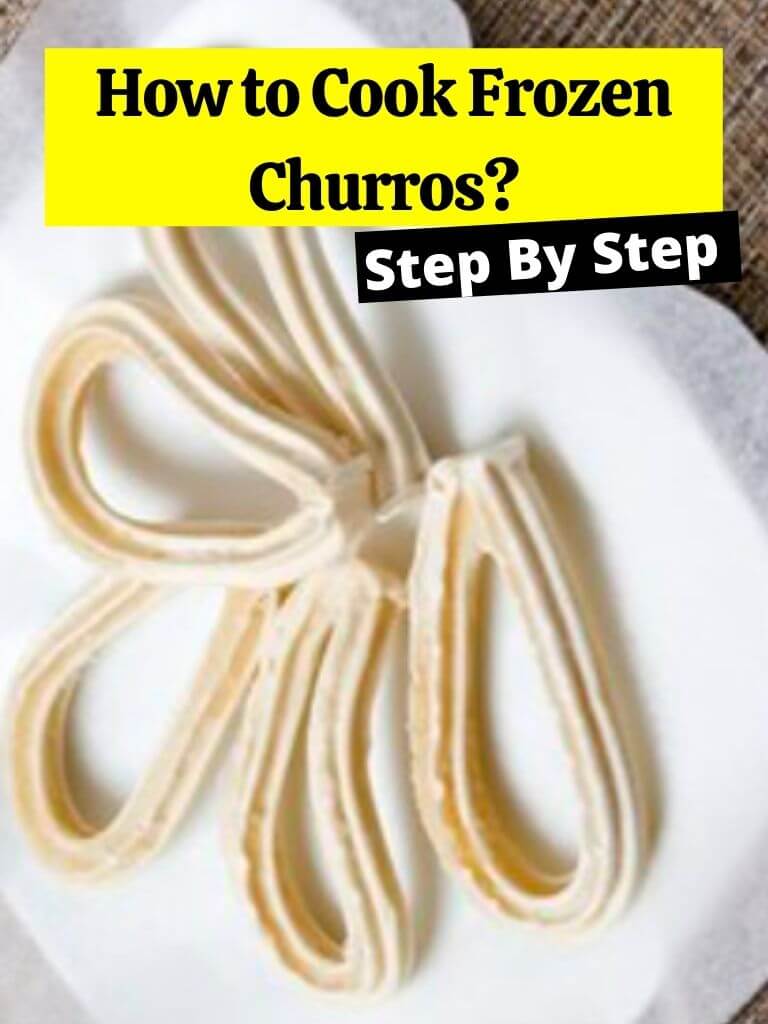 How to Cook Frozen Churros?