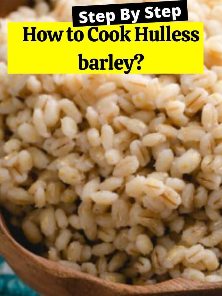 How to cook Hulless barley?