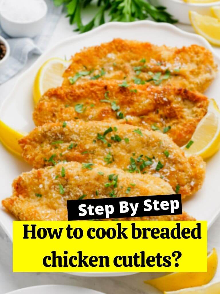 How to cook breaded chicken cutlets?