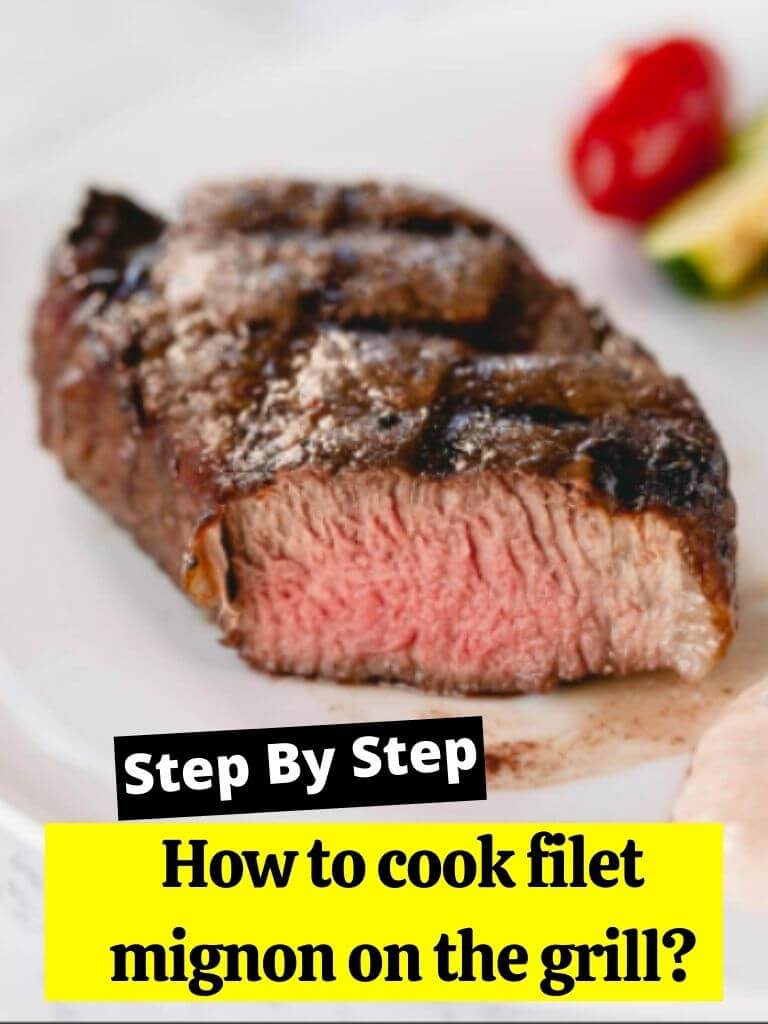 How to cook filet mignon on the grill?