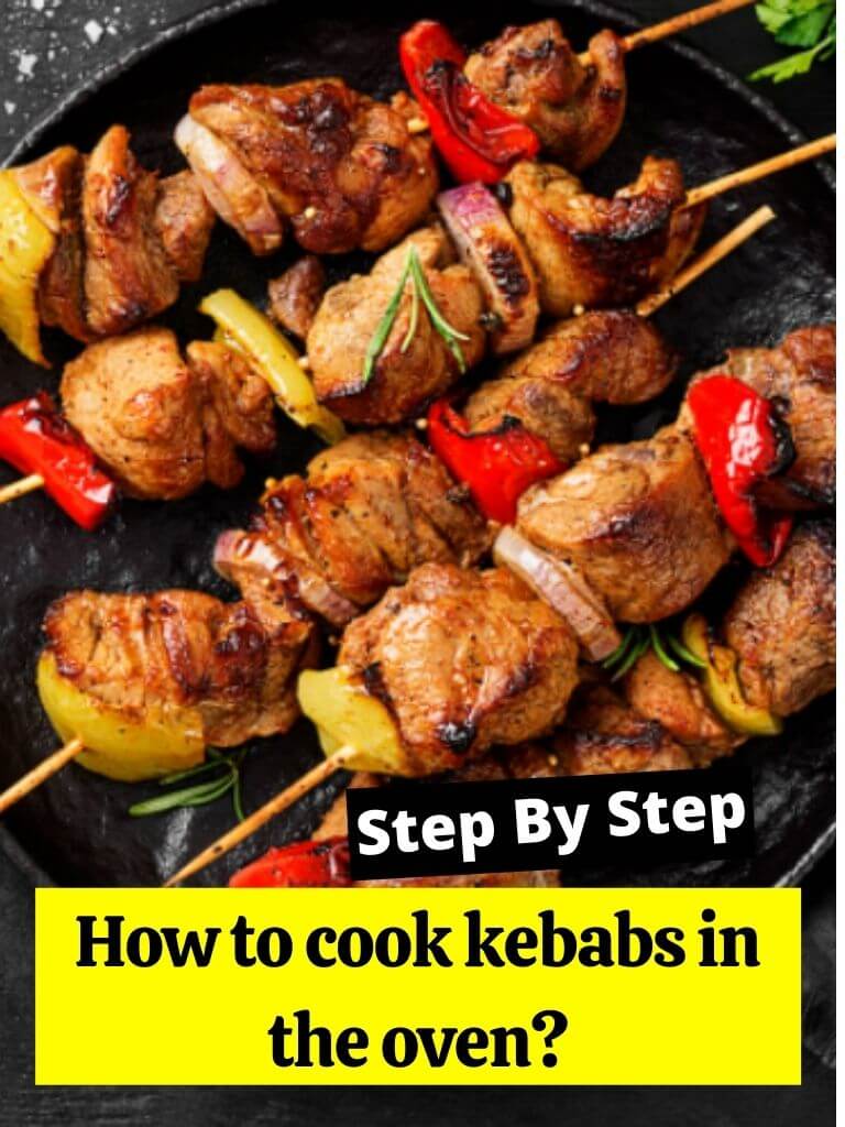 How to cook kebabs in the oven?