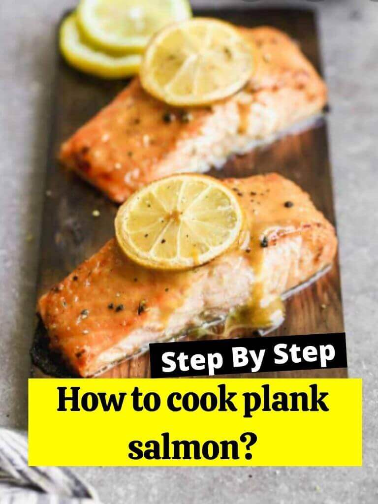 How to cook plank salmon?
