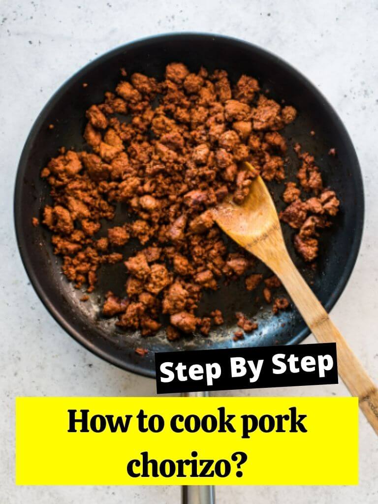 How to cook pork chorizo?