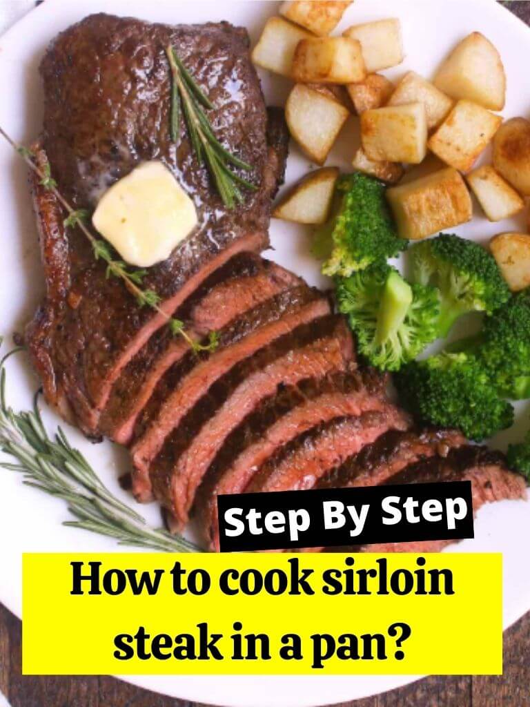 How to cook sirloin steak in a pan?