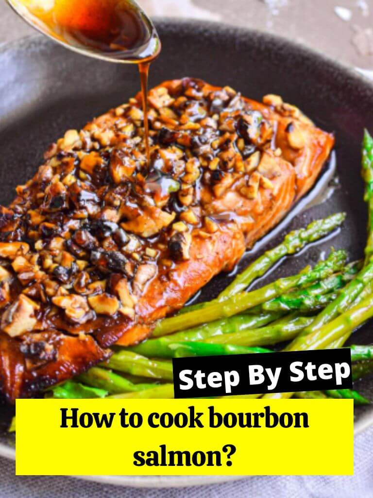 How to cook bourbon salmon?