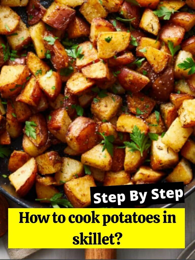 How to cook potatoes in skillet?