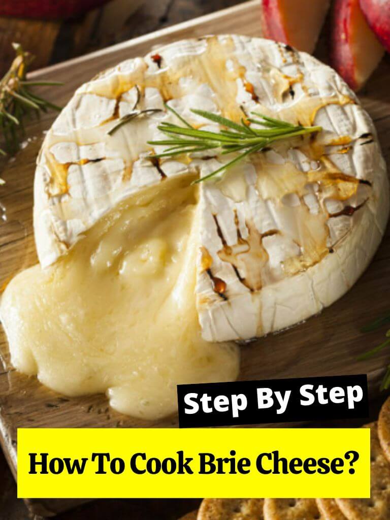 How To Cook Brie Cheese?