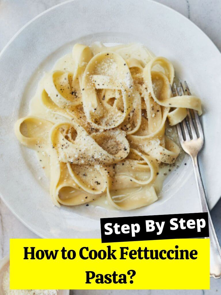 How to Cook Fettuccine Pasta?