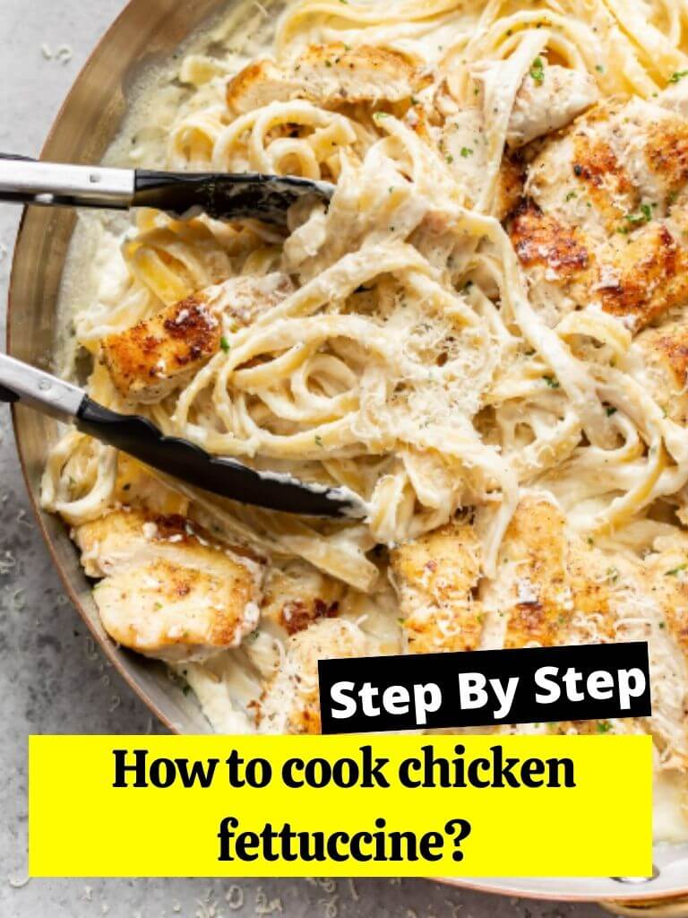 How to cook chicken fettuccine?
