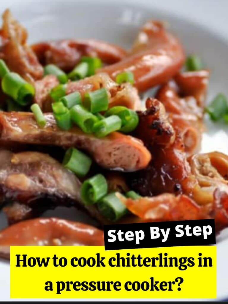 How to cook chitterlings in a pressure cooker?