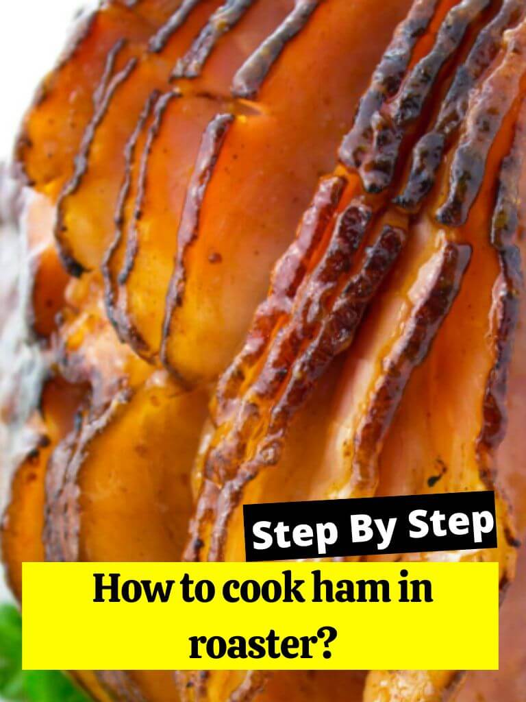 How to cook ham in roaster?