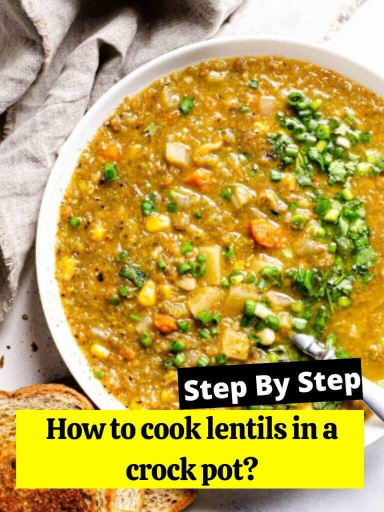 How to cook lentils in a crock pot?