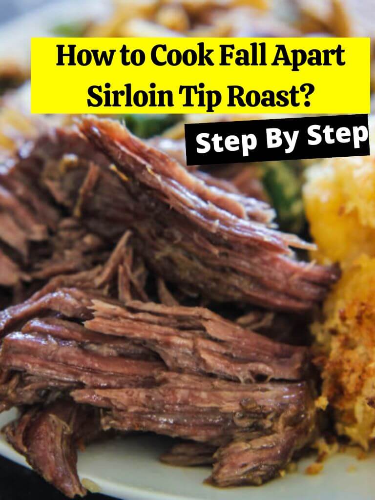 How to Cook Fall Apart Sirloin Tip Roast?