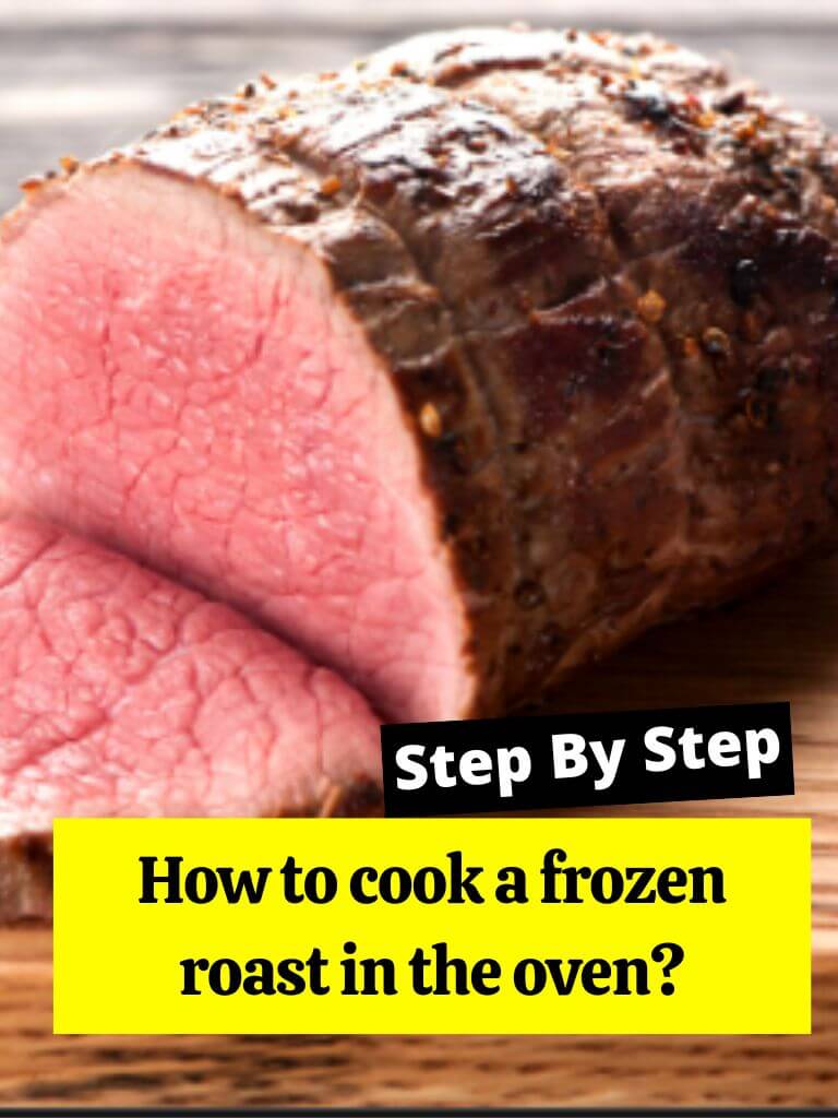 How to cook a frozen roast in the oven?