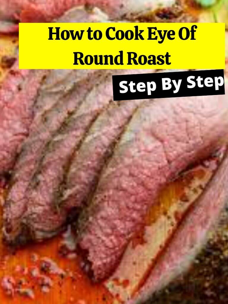 How to Cook Eye Of Round Roast