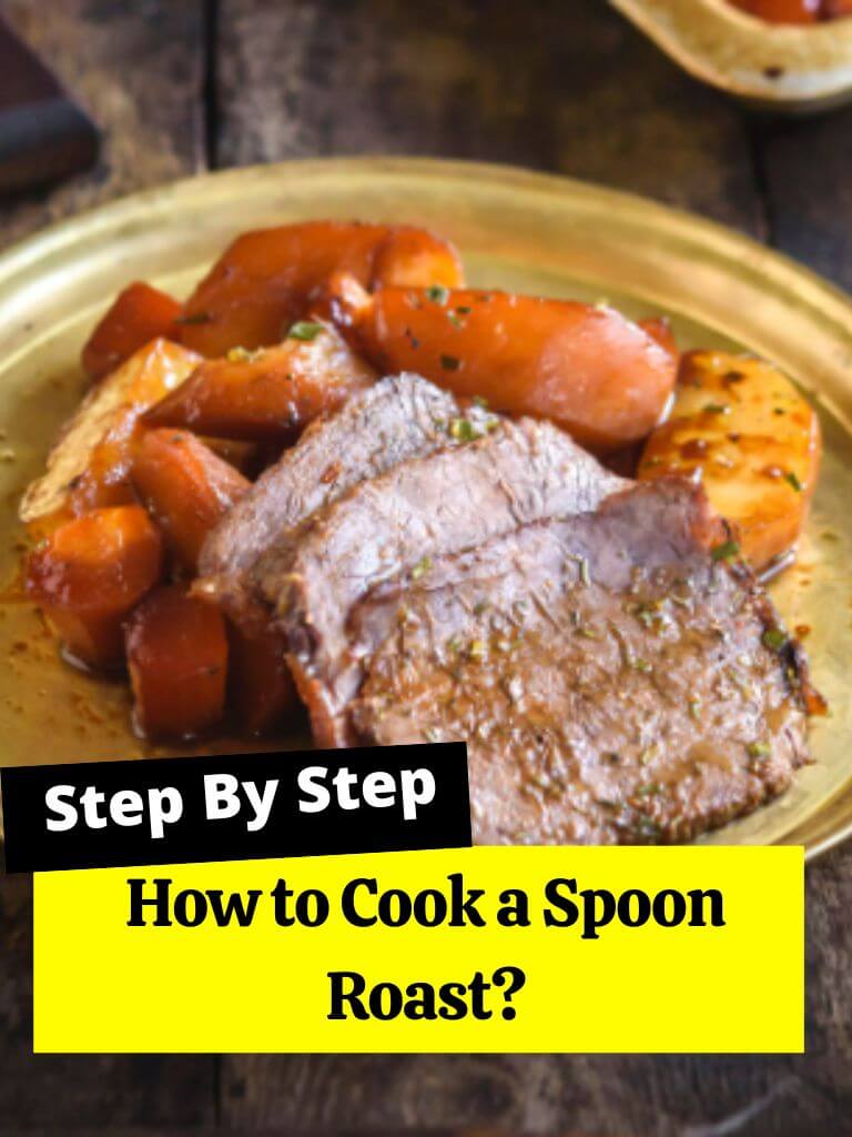 How to Cook a Spoon Roast?