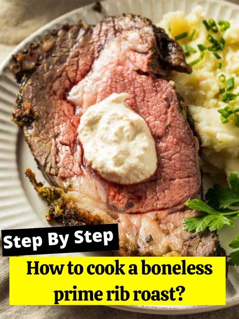 How to cook a boneless prime rib roast?