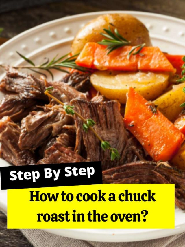 How to cook a chuck roast in the oven? How to Cook Guides