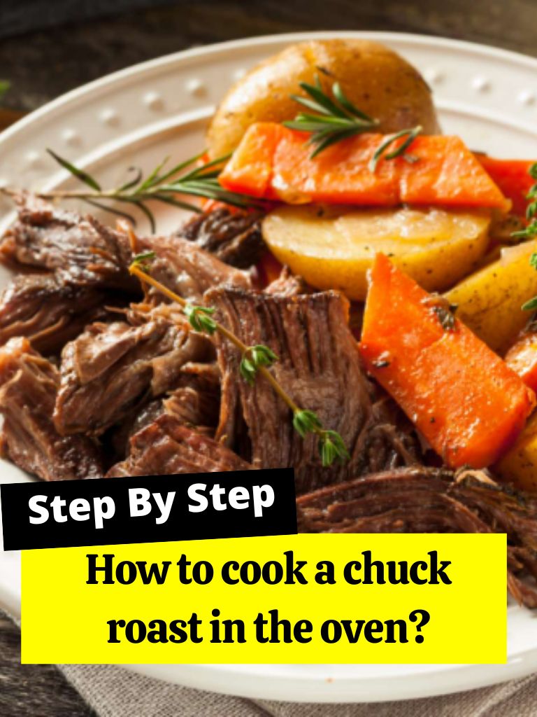 How to cook a chuck roast in the oven