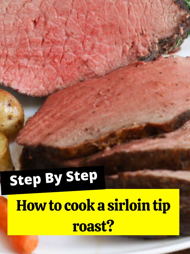 How to cook a sirloin tip roast?